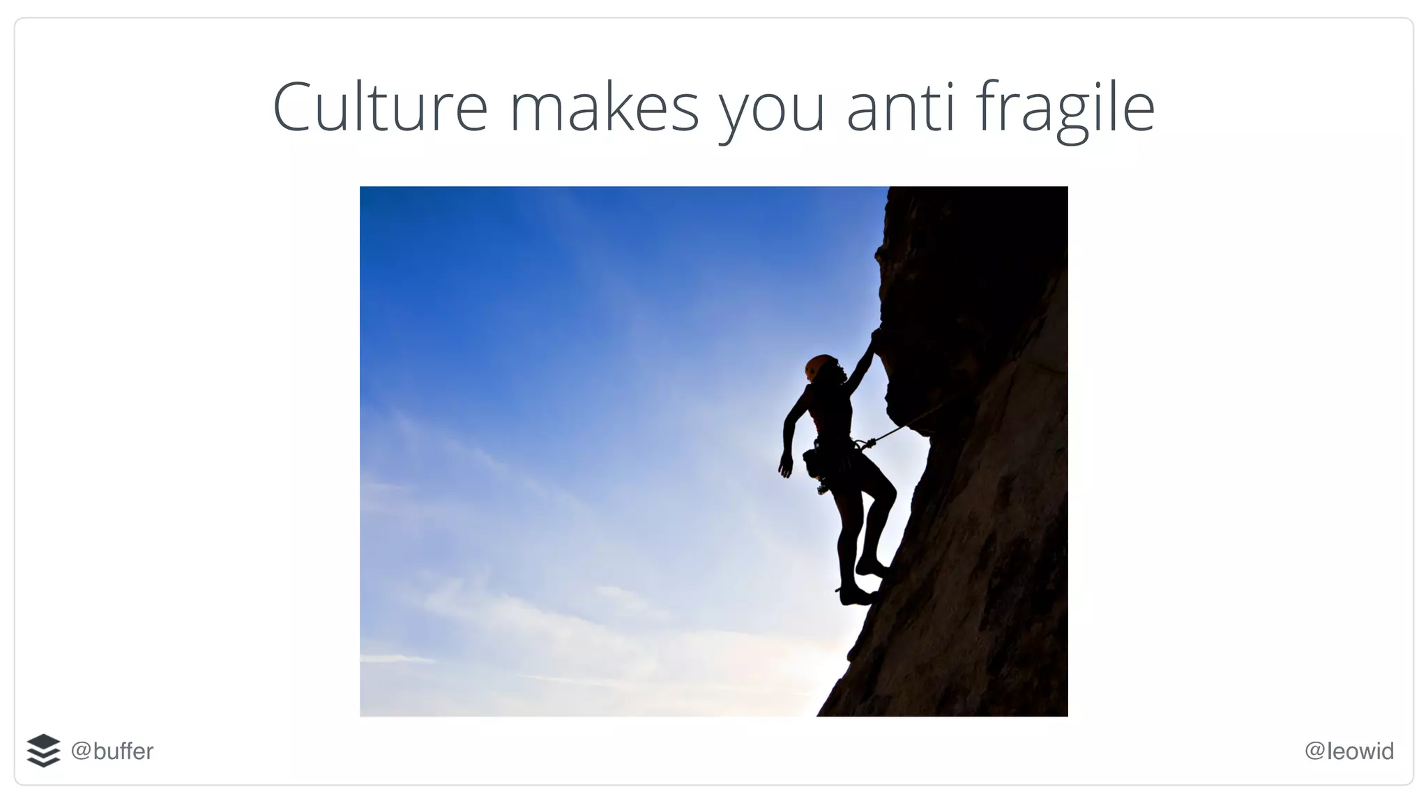 @buffer @leowid
Culture makes you anti fragile