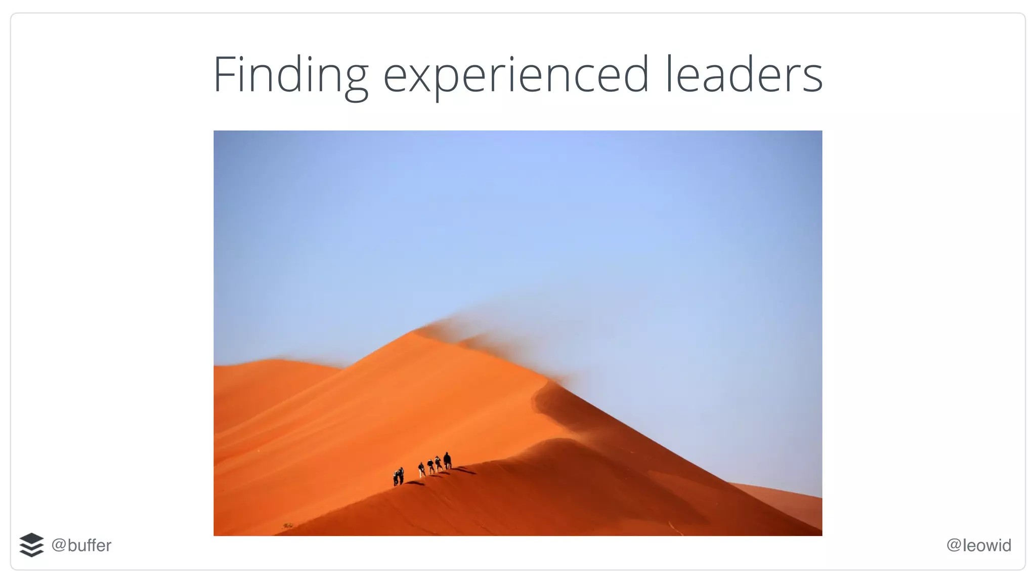 @buffer @leowid
Finding experienced leaders