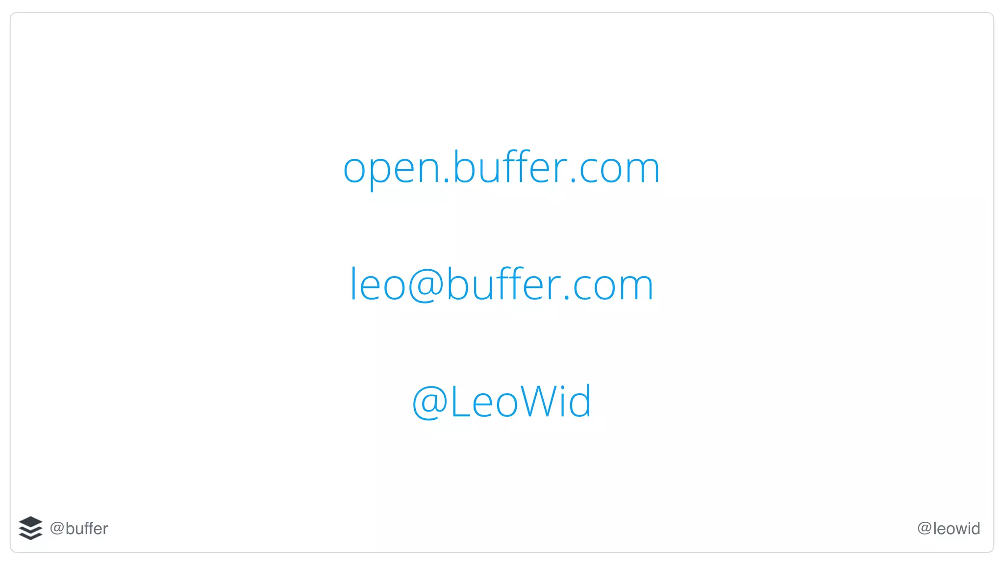 @buffer @leowid
open.buffer.com
leo@buffer.com
@LeoWid