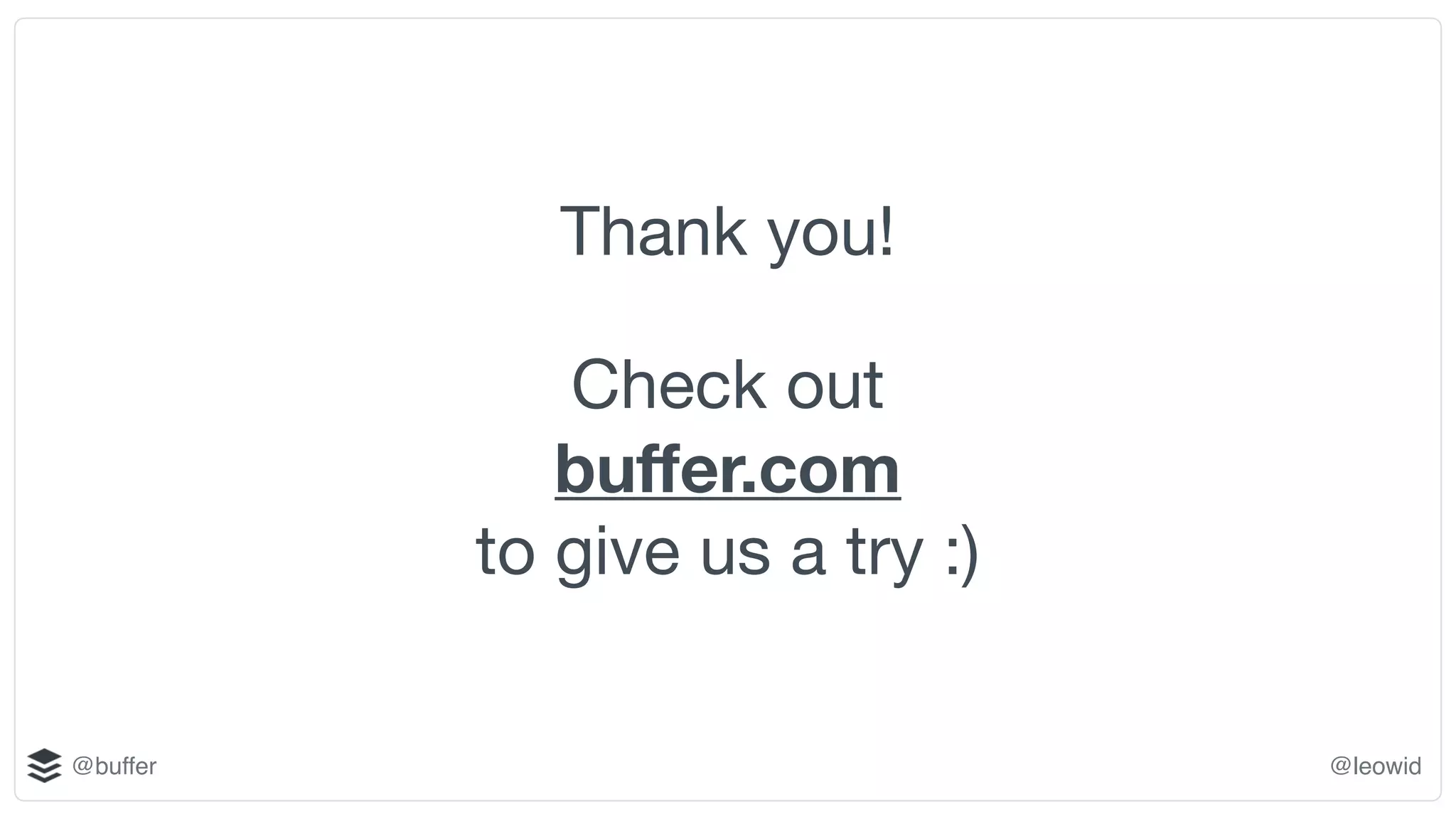 @buffer @leowid
Check out
buffer.com
to give us a try :)
Thank you!