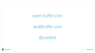 @buffer @leowid
open.buﬀer.com
leo@buﬀer.com
@LeoWid
 