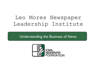 Leo Mores Newspaper Leadership Institute   Understanding the Business of News 