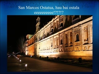 San Marcos Ostatua, hau bai ostala eeeeeeeeee!?!?!? 