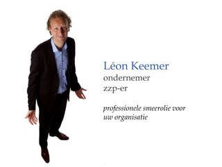 Léon Keemer ondernemer zzp-er professionele smeerolie voor uw organisatie 
