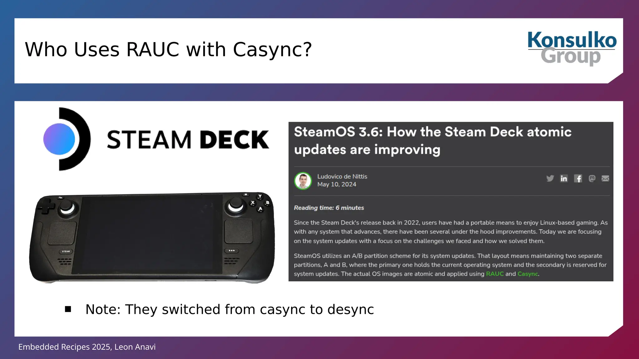 Embedded Recipes 2025, Leon Anavi
Who Uses RAUC with Casync?
 Note: They switched from casync to desync
 