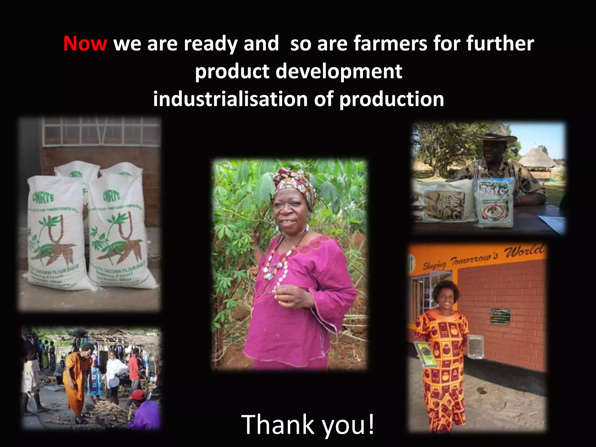Now we are ready and so are farmers for further
product development
industrialisation of production
Thank you!
 