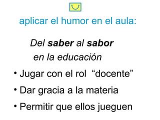 El valor pedagogico del humor en la Educación | PPT