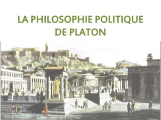 LA PHILOSOPHIE POLITIQUE DE PLATON  