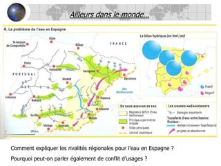 Ailleurs dans le monde…Comment expliquer les rivalités régionales pour l’eau en Espagne ?Pourquoi peut-on parler également de conflit d’usages ?