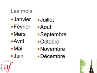 Les moisJanvierFévrierMarsAvrilMaiJuinJuillet