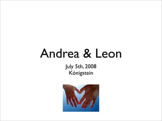 Andrea  Leon
    July 5th, 2008
      Königstein
 