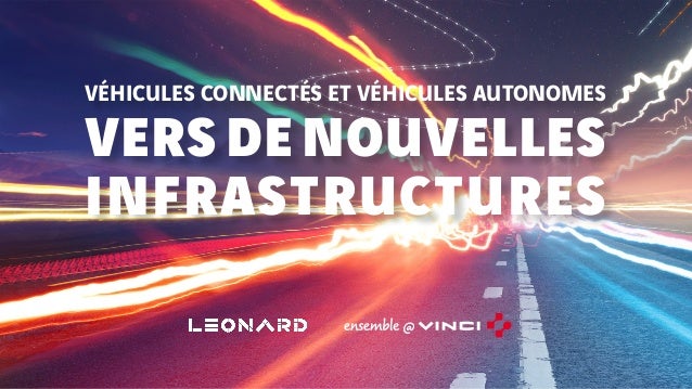 VÉHICULES CONNECTÉS ET VÉHICULES AUTONOMES
VERS DE NOUVELLES
INFRASTRUCTURES
 