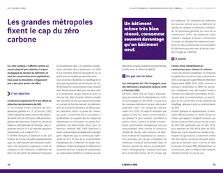 L E S T R A N S I T I O N S
Les grandes métropoles
fixent le cap du zéro
carbone
Le « zéro carbone » s’affirme comme un
nouvel objectif pour atténuer l’impact
écologique du secteur du bâtiment. Le
neuf, en construction et en exploitation,
mais aussi la rénovation, s’organisent
peu à peu pour porter cet effort.
C’est déjà hier
Le bâtiment représente 15 % des efforts de
réduction des émissions de GES
Si l’on souhaite limiter la hausse des tem-
pératures globales à +2°C à l’horizon 2100,
4 600 milliards de dollars devront être dépen-
sés entre 2015 et 2030 pour l’efficacité éner-
gétique des bâtiments. D’après les calculs de
l’Agence internationale de l’énergie, cela re-
présente près de 15 % du total des dépenses
nécessaires à cet « objectif 2°C ».
À l’échelle française, le bâtiment et ses 120
millions de tonnes annuelles représentent le
quart du total national des émissions carbo-
nées. Une proportion supérieure à celle du
transport ou de l’industrie. Le bâtiment est
donc l’un des piliers des politiques françaises
et européennes liées à la transition énergé-
tique, identifiée dès la publication en 2010
d’une première directive européenne sur la
performance énergétique des bâtiments.
Dans le secteur résidentiel, le chauffage est le
principal responsable des émissions de CO2
(85%) devant la consommation d’eau chaude,
avec des émissions liées pour les deux tiers
à la combustion de gaz naturel et pour un
tiers au fuel. Mais le cycle carboné complet
des bâtiments ne doit pas seulement prendre
en compte le fonctionnement du bâtiment,
dont les émissions tendent à se réduire pour
les bâtiments neufs. Le poids de l’« éner-
gie grise », consommée de la conception à
la démolition, en passant par les travaux de
réhabilitation et d’entretien en phase d’ex-
ploitation, est déterminant. Ainsi, pour un
bâtiment labellisé BBC 2005 (bâtiment à
basse consommation énergétique), l’« énergie
grise » dépensée pour la construction repré-
sente de 30 à 50 ans de la consommation
énergétique de ce bâtiment en phase d’ex-
ploitation. L’enjeu écologique du bâtiment se
concentre ainsi sur la phase de construction,
qui reste la plus émettrice y compris pour les
bâtiments à haute qualité environnementale
(à 60%, selon le référentiel BBCA).
Un pas vers le futur
Les métropoles du C40 s’engagent pour
des bâtiments à empreinte carbone nulle
à l’horizon 2030
De Paris à New York, de Tokyo à Johannes-
burg, les maires de 19 métropoles du « C40 »
se sont engagés à l’été 2018 à ce que tous
les nouveaux bâtiments de leur ville soient
exploités « avec une empreinte carbone
nulle » d’ici 2030. Un objectif ambitieux par
rapport à celle de « basse consommation »
qui prévaut le plus souvent. Les efforts à
prévoir visent, d’abord, la phase d’exploi-
tation (optimisation énergétique, sources
renouvelables). Mais comme l’a montré le
modèle de l’école « zéro carbone » de Nan-
terre, maîtrise de l’exploitation et construc-
tion raisonnée vont de pair. L’utilisation de
matériaux d’origine renouvelable (bois et
dérivés) permet de réduire considérable-
ment « l’énergie grise », produite pour plus
de la moitié des tonnes de CO2
émises par
les matériaux. Et l’utilisation de matériaux
bio-sourcés permet aussi au bâtiment de
stocker du carbone, contribuant à compen-
ser les émissions générées au cours de sa
construction. Enfin, une démarche « zéro
carbone » implique le recours à l’économie
circulaire, du réemploi de matériaux et pro-
duits lors de la construction à la conception
de bâtiments pouvant, avec le temps, chan-
ger d’usage ou s’étendre.
À suivre
Choisir entre réhabilitation et
construction pour chasser le carbone
« Dans une passoire énergétique, les émissions
en exploitation sont dominantes », prévenait en
2015 le groupe de travail Réflexion Bâtiment
Responsable (RBR) 2020-2050. Inverser la
tendance nécessitera un effort de rénova-
tion conséquent, avec des travaux lourds à
l’échelle d’un bâtiment permettant de divi-
ser par deux la consommation, ou plus lé-
gers, en se concentrant sur les systèmes de
chauffage, réduisant ainsi la consommation
de 20%.
Priorité politique et réglementaire, la réno-
vation affiche toutefois un retard certain, en
France, par rapport à l’objectif annoncé, qui
devrait conduire à des travaux sur pas moins
de 500 000 logements par an dès 2018,
pour atteindre les 700 000 à partir de 2022.
Reste que, sauf à prendre en compte la réu-
tilisation du gros œuvre, un bâtiment « même
très bien rénové, consomme [souvent] davan-
tage qu’un bâtiment neuf », comme le note
le Groupe de travail RBR. Réhabilitation ou
construction : pour un objectif zéro carbone,
il faudra trancher au cas par cas.
Un bâtiment
même très bien
rénové, consomme
souvent davantage
qu’un bâtiment
neuf.
18 19
V I L L E S P R O M I S E S , I N F R A S T R U C T U R E S D E D E M A I N — L ’ A N N É E 2 0 1 8 E N T E N D A N C E S
 