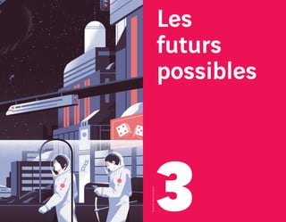 Les
futurs
possibles
3
Illustration :NelsonGonçalves
 