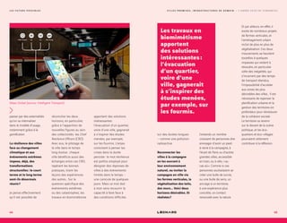 L E S F U T U R S P O S S I B L E S
passer par des externalités
qu’on va internaliser
dans le modèle d’usage,
notamment grâce à la
gamification.
La résilience des villes
face au changement
climatique et aux
événements extrêmes
impose, déjà, des
transformations
structurelles : le court
terme et le long terme
sont-ils désormais
réunis ?
Je pense effectivement
qu’il est possible de
réconcilier les deux
horizons, en particulier,
grâce à l’apparition de
nouvelles figures au sein
des collectivités : les Chief
Resilience Officers (CRO).
Avec eux, le pilotage de
la ville dans le temps
long évolue : chaque
ville bénéficie aussi des
échanges entre ces CRO,
repérant les bonnes
pratiques, tirant les
leçons des expériences
des autres… Sur la
question spécifique des
événements extrêmes
ou des catastrophes, les
travaux en biomimétisme
apportent des solutions
intéressantes :
l’évacuation d’un quartier,
voire d’une ville, gagnerait
à s’inspirer des études
menées, par exemple,
sur les fourmis. L’enjeu
consistant à penser les
crises dans la durée
persiste : le mot résilience
est parfois employé pour
désigner des réponses de
villes à des événements
limités dans le temps –
une canicule de quelques
jours. Mais ce mot doit
à mon sens recouvrir la
capacité à faire face à
des conditions difficiles
sur des durées longues
– comme une pollution
radioactive.
Reconnecter les
villes à la campagne
en les ouvrant à
leur environnement
naturel, ou inviter la
campagne en ville via
les fermes verticales, la
végétalisation des toits,
des murs... Voici deux
horizons désirables. Et
réalistes ?
J’entends un nombre
croissant de personnes dire
envisager d’avoir un pied-
à-terre à la campagne, à
l’écart de Paris ou d’autres
grandes villes, accessible
en train, ou à vélo, « au
cas où ». Comme si ces
personnes souhaitaient se
créer une bulle de survie,
ou une bulle de sens, un
ancrage à un territoire,
à une expérience plus
concrète, un contact
renouvelé avec la nature.
Et par ailleurs, en effet, il
existe de nombreux projets
de fermes verticales, et
l’aménagement urbain
inclut de plus en plus de
végétalisation. Ces deux
mouvements se heurtent
toutefois à quelques
impasses qui restent à
résoudre, en particulier
celle des inégalités, qui
s’incarnent par des temps
de transport étendus,
l’impossibilité d’accéder
aux zones les plus
désirables des villes… Il est
nécessaire de repenser la
planification urbaine et la
gestion des territoires en
profondeur pour réinstaurer
de la cohésion sociale.
Le territoire va revenir
sur le devant de la scène
politique, et les éco-
quartiers et éco-villages
pourraient utilement
contribuer à la réflexion.
Les travaux en
biomimétisme
apportent
des solutions
intéressantes :
l’évacuation
d’un quartier,
voire d’une
ville, gagnerait
à s’inspirer des
études menées,
par exemple, sur
les fourmis.
Maas Global (source: Intelligent Transport)
44 45
V I L L E S P R O M I S E S , I N F R A S T R U C T U R E S D E D E M A I N — L ’ A N N É E 2 0 1 8 E N T E N D A N C E S
 