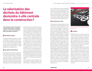 L E S F U T U R S P O S S I B L E S
La valorisation des
déchets du bâtiment
deviendra-t-elle centrale
dans la construction ?
Volonté politique, pression écologique et
innovation technologique : les planètes
s’alignent en faveur d’un recyclage plus
efficace des déchets du bâtiment.
Une filière de poids
La fédération Federec présentait en octobre
ses résultats sur l’année 2017. Avec 102 mil-
lions de tonnes collectées, dont 40,4 millions
pour le seul secteur du bâtiment, les chiffres
sont en hausse de 2% par rapport à l’année
précédente, et le secteur affiche un chiffre
d’affaires de 1,78 milliards d’euros.
Les signes annonciateurs
Figures de proue de ce secteur en pleine évo-
lution, les places de marché se multiplient afin
de mettre en relation l’offre et la demande.
Cycle Up, Backacia ou Raedificare tentent
aujourd’hui de mettre en place des modèles
économiques viables pour se tailler la part du
lion dans un secteur encore émergent. Waste
Marketplace, une solution digitale de gestion
des déchets de chantier portée par Jérôme de
Tomasi, intrapreneur de VINCI accompagné
par Leonard, propose également une place de
marché qui choisit, via un algorithme, la meil-
leure destination pour les déchets pour opti-
miser leur revalorisation à un moindre coût.
Côté machine, les broyeurs, granulateurs
et autres cribleurs se perfectionnent et se
multiplient sur les chantiers. Le RSS 120-M
du Groupe Ammann réunit ainsi l’ensemble
de ces fonctions en une seule machine qui
intègre également un overband capable de
séparer le fer du reste des matériaux… Euro-
via, en collaboration avec VINCI Autoroutes,
a également innové en ce sens en réali-
sant la première « route 100% recyclée » au
monde : une section d’un kilomètre de lon-
gueur de l’autoroute A10, entre Pons et Saint-
Aubin (département de la Gironde). Elle réduit
jusqu’à 50% l’empreinte carbone des travaux
en supprimant l’exploitation des ressources
naturelles et en diminuant les besoins logis-
tiques.
Ces innovations sont particulièrement em-
ployées dans les marchés émergents, gros
consommateurs de matériaux de construc-
tion. En Chine, de plus en plus d’entreprises
mettent à profit ces technologies pour traiter
des volumes de déchets endémiques. « Alors
que le prix des matériaux bruts augmente, nos
produits recyclés deviennent compétitifs. Nous
transformonsvraimentletrashencash. »explique
Yang Yingjian, directeur général de Jiangsu
LVHE Environmental Technology Company.
Les raisons d’y croire
Pour répondre aux nouveaux enjeux du recy-
clage, toute une chaîne d’innovation s’anime.
Le monde du logiciel propose de plus en
plus de solutions dédiées à la gestion des
déchets, à l’image d’AMCS ou de Gensuite,
qui permettent de tracer puis gérer les flux
de déchets. La généralisation du BIM devrait
également permettre d’intégrer la question
de la gestion des déchets dès la conception
des bâtiments. « Nous réfléchissons à la ques-
tion,afindeprévoirdèslaconceptiondesouvrages
leur recyclabilité, pour que dans 30, 40 ou 50 ans
on facilite le traitement de leurs déchets », ex-
plique Erwan Le Meur, président de Federec
BTP, dans Batiactu. Directement liés à l’offre
logicielle, les objets connectés laissent égale-
ment entrevoir de belles pistes d’innovation.
Propeller développe ainsi une technologie as-
sociant plateforme logicielle et drones afin de
faciliter et d’accélérer l’inventaire des déchets.
Dans les secteurs plus traditionnels des ma-
tériaux et des machines, l’innovation n’est
pas en reste. Le projet national et collaboratif
Recybéton a ainsi mis en avant la possibilité
d’utiliser du béton recyclé dans la fabrica-
tion du… béton. Le tout en respectant les exi-
gences de tenue mécanique, de durabilité et
de durée de vie.
L’horizon
Mobilisé, le secteur n’en est pas moins face
à un défi de structuration de la filière, qui
la rendra capable de respecter l’exigeante
« FREC » (Feuille de Route Économie Circu-
laire) du gouvernement. Celle-ci prévoit en
effet la création d’une Filière de Responsa-
bilité élargie du producteur, qui impose des
conditions de plus en plus strictes concer-
nant le recyclage des déchets.
En 2008, le Waste Framework Directive fixait,
déjà, un objectif de 70% à l’horizon 2020,
avec des conséquences importantes sur les
flux de matériaux. Legambiente, une ONG
italienne, estime qu’un tel chiffre pourrait
réduire drastiquement la quantité des pré-
lèvements de ressources naturelles, soit
l’équivalent de la fermeture de 100 carrières
en Italie pendant un an… En mai 2018, Le
Moniteur estimait à 500 millions d’euros la
valeur potentielle des déchets du bâtiment
en France.
VINCI crée la première route 100% recyclée.
(Source : DR)
46 47
V I L L E S P R O M I S E S , I N F R A S T R U C T U R E S D E D E M A I N — L ’ A N N É E 2 0 1 8 E N T E N D A N C E S
 