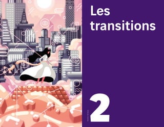 Les
transitions
2
Illustration :RaulAguiar
 
