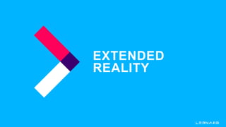 EXTENDED
REALITY
 