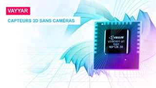 41
VAYYAR
CAPTEURS 3D SANS CAMÉRAS
 
