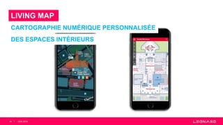 44
LIVING MAP
CARTOGRAPHIE NUMÉRIQUE PERSONNALISÉE
DES ESPACES INTÉRIEURS
CES 2018
 