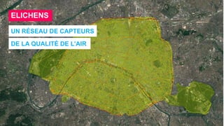 46
ELICHENS
UN RÉSEAU DE CAPTEURS
DE LA QUALITÉ DE L’AIR
 
