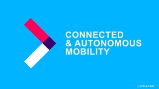 CONNECTED
& AUTONOMOUS
MOBILITY
 