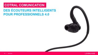62
COTRAL COMUNICATION
BIONEARDES ÉCOUTEURS INTELLIGENTS
POUR PROFESSIONNELS 4.0
CES 2018
 