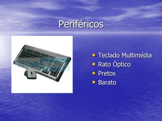 PeriféricosTeclado MultimédiaRato ÓpticoPretosBarato