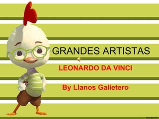 GRANDES ARTISTAS LEONARDO DA VINCI By Llanos Galietero 