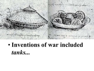 • Inventions of war included
  tanks...
 
