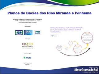 Planos de Bacias dos Rios Miranda e Ivinhema
 