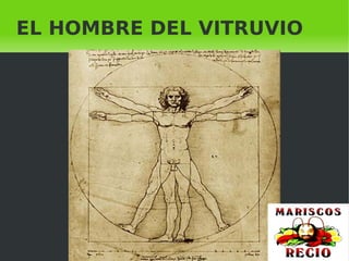    
EL HOMBRE DEL VITRUVIO
 
