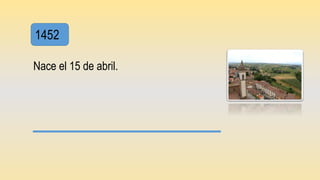 1452
Nace el 15 de abril.
 