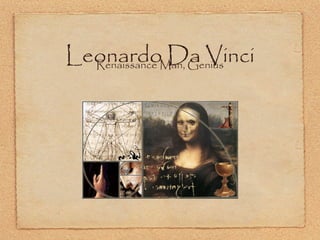Leonardo Da VinciRenaissance Man, Genius
 