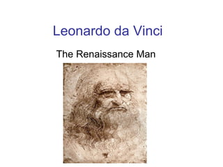Leonardo   da Vinci The Renaissance Man 