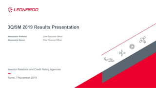 Rome, 7 November 2019
3Q/9M 2019 Results Presentation
Alessandro Profumo Chief Executive Officer
Alessandra Genco Chief Financial Officer
Investor Relations and Credit Rating Agencies
 