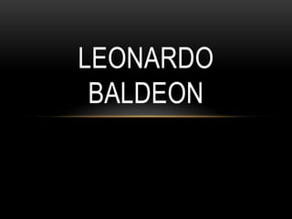 LEONARDO
 BALDEON
 