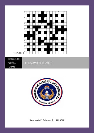 1-10-2013
Leonardo E. Cabezas A. | UNACH
IRREGULAR
PLURAL
FORMS
CROSSWORD PUZZLES
 