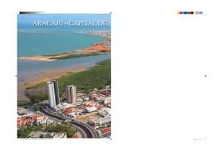 2 | SERGIPE cultura e turísmo
ARACAJU - CAPITAL DE
Leonardo da P souza pacote da revista.indd Página espelhada 2 de 12 – Páginas(2)Leonardo da P souza pacote da revista.indd Página espelhada 2 de 12 – Páginas(2) 25/04/2014 12:07:1025/04/2014 12:07:10
 