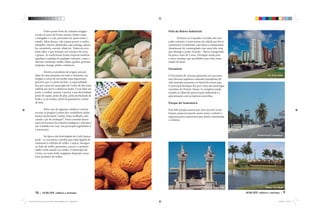 16 | SERGIPE cultura e turísmo
Outro ponto forte da culinária sergipa-
na são os sucos de frutas nativas, dentre essas,
a mangaba e o caju, presentes em quase todo o
estado. Além dessas, vale a pena provar o umbu,
manjelão, murici, jabuticaba, cajá, pitanga, pitom-
ba, carambola, acerola, ubáia etc. Todos de exce-
lente sabor e que formam um mosaico de cores
e gostos. As tradicionais frutas tropicais também
agradam o paladar de qualquer visitante, como o
abacaxi, maracujá, melão, limão, goiaba, graviola,
jenipapo, manga, pinha e melancia.
Dentre os produtos de origem animal,
além de estar presente em todo o Nordeste, em
Sergipe a carne de sol recebe uma importante
parceira que é o pirão de leite. A especialidade
fica por conta do município de Cedro de São João,
anfitriã em servir o delicioso prato. E por falar em
pirão, o melhor mesmo é provar a sua diversidade:
pirão de capão, pirão de pitu, pirão da buchada de
bode e os já citados, pirão de guaiamum e pirão
de leite.
Pelas ruas de algumas cidades é comum
escutar os pregões (cantos dos vendedores ambu-
lantes) anunciando “sarôio, beiju molhado, mal-
casado e pé-de-moleque!”. Essas comidas fazem
parte da herança da culinária indígena e africana e
são vendidas nas ruas. Seu principal ingrediente é
a macaxeira.
Na época das festividades do Ciclo Junino
pode – se encontrar comidas que estão ligadas di-
retamente à colheita do milho. Canjica, mungun-
zá, bolo de milho, pamonha, cuscuz e o próprio
milho verde assado ou cozido. O município de
Carira, no semi-árido sergipano desponta como
forte produtor de milho.
SERGIPE cultura e turísmo | 9
Orla do Bairro Industrial
Próximo ao Calçadão e ao lado dos mer-
cados centrais, é outro ponto da cidade que foi re-
centemente revitalizado com bares e restaurantes.
Atualmente foi contemplado com uma bela vista
que abrange a ponte Aracaju – Barra, inaugurada
há pouco mais de 2 anos. Destaque ainda para
o novo mirante, que possibilita uma visão mais
ampla do local.
Oceanário
O Oceanário de Aracaju apresenta em sua estru-
tura diversos aquários contendo exemplares da
vida marinha presentes no litoral do nosso país.
O principal destaque fica por conta das tartarugas
marinhas do Projeto Tamar. O complexo ainda
ressalta as ideias de preservação ambiental e a
aproximação com as espécies marinhas.
Parque da Sementeira
Este belo parque passou por uma recente revita-
lização, proporcionando assim maior conforto e
segurança para esportistas que fazem caminhadas
e ciclismo.
Ponte do Imperador Parque da Cidade
Passarela do Caranguejo
Av. 13 de Julho
Leonardo da P souza pacote da revista.indd Página espelhada 9 de 12 – Páginas(16, 9)Leonardo da P souza pacote da revista.indd Página espelhada 9 de 12 – Páginas(16, 9) 25/04/2014 12:07:2825/04/2014 12:07:28
 