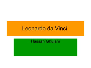 Leonardo da Vincí  Hassan Ghulam 