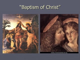 “Baptism of Christ” http://www.leonardoda-vinci.org/The-Baptism-of-Christ-(detail)-1472-75.jpg 