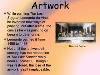 He worked on this one masterpiece from 1495 to 1497. 