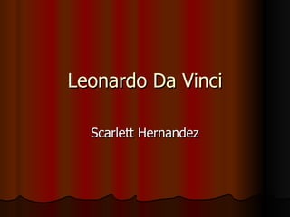 Leonardo Da Vinci Scarlett Hernandez 