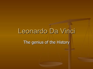 Leonardo Da Vinci The genius of the History 