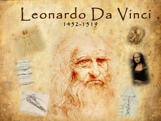 Leonardo Da Vinci 1452-1519 