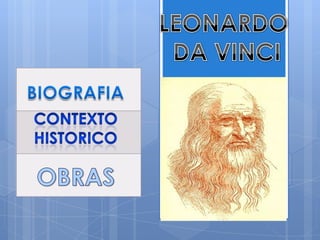 LEONARDO  DA VINCI BIOGRAFIA CONTEXTO HISTORICO OBRAS 