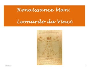 Renaissance Man:  Leonardo da Vinci 05/26/11 