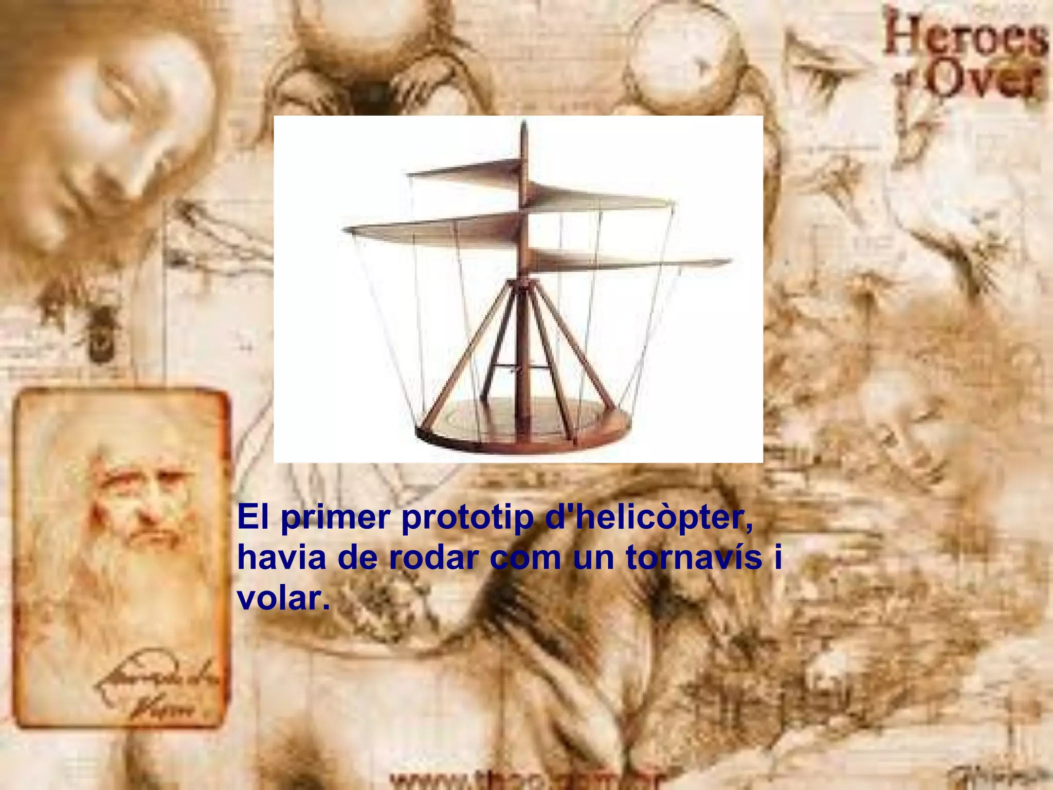 El primer prototip d'helicòpter, havia de rodar com un tornavís i volar. 