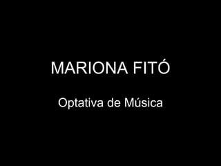 MARIONA FITÓ Optativa de Música 